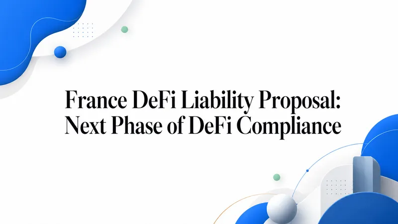 France DeFi Liability Proposal: Next Phase of DeFi Compliance - OneSafe.io