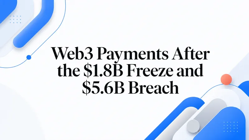 Web3 Payments After the $1.8B Freeze and $5.6B Breach - OneSafe