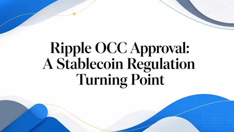 Ripple OCC Approval: A Stablecoin Regulation Turning Point - OneSafe