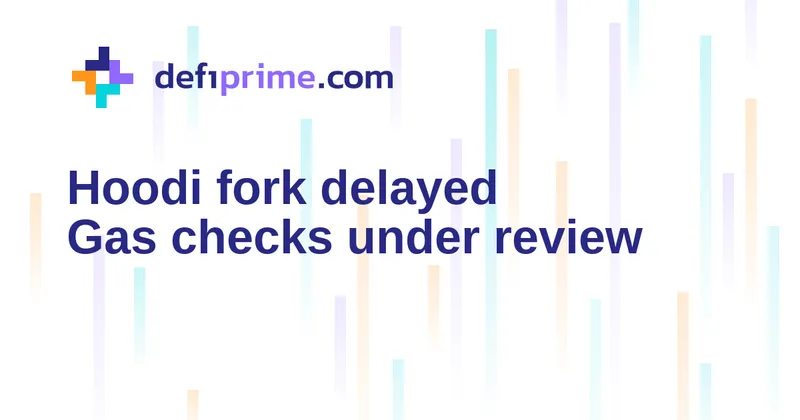 Hoodi Glamsterdam fork delayed after gas-handling warning