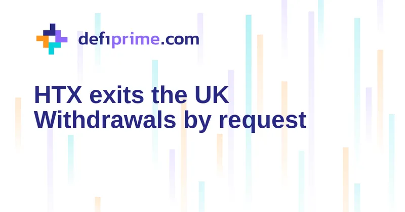 HTX UK exit leaves withdrawals subject to support approval