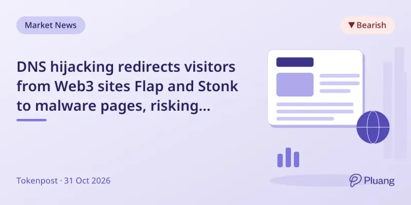 DNS hijacking redirects visitors from Web3 sites Flap and Stonk to malware pages, risking crypto wallet theft. - Pluang
